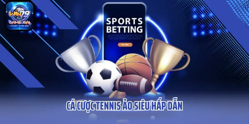 Cá cược tennis ảo siêu hấp dẫn