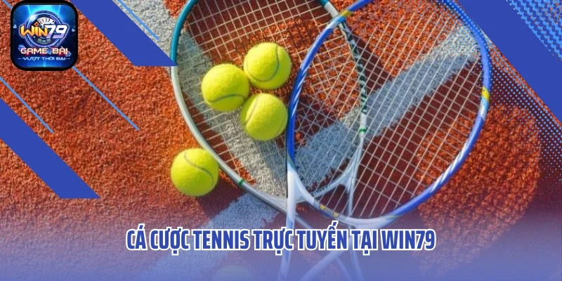 Cá cược tennis trực tuyến tại WIN79