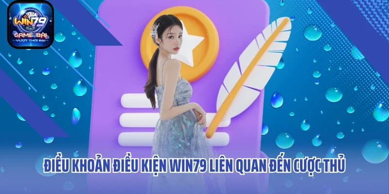 Điều khoản điều kiện WIN79 liên quan đến cược thủ