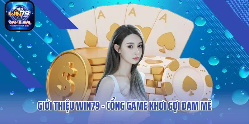 Giới thiệu WIN79 - Cổng game khơi gợi đam mê