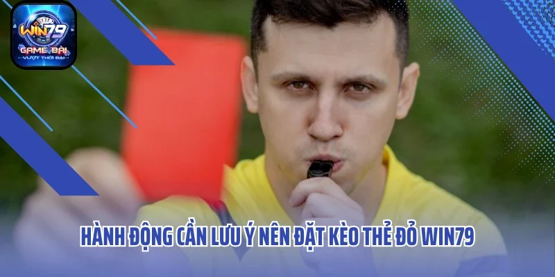 Hành động cần lưu ý nên đặt kèo thẻ đỏ WIN79