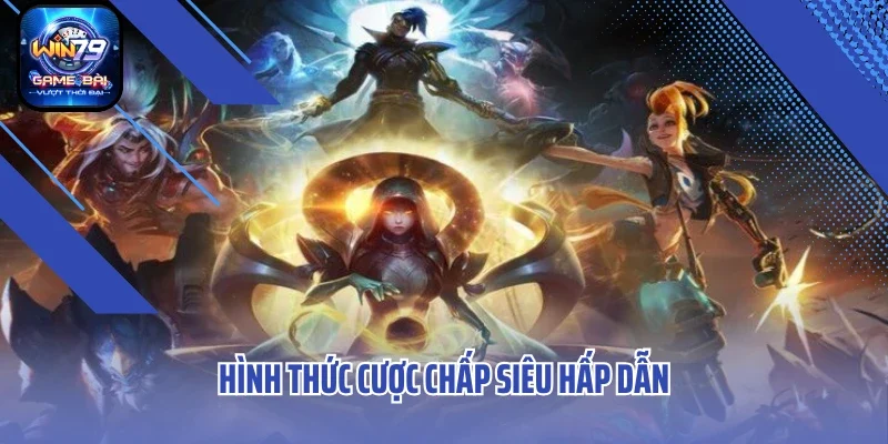 Hình thức cược chấp siêu hấp dẫn