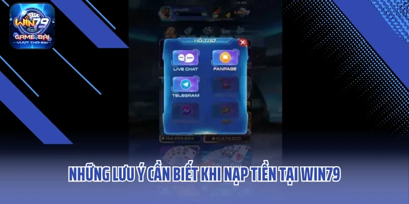 Những lưu ý cần biết khi nạp tiền tại WIN79