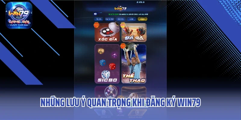 Những lưu ý quan trọng khi đăng ký WIN79