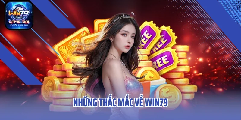 Những thắc mắc về Win79