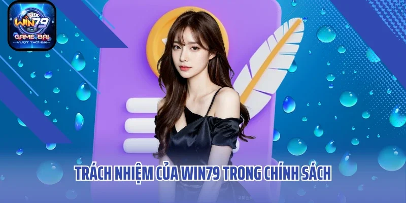 Trách nhiệm của WIN79 trong chính sách